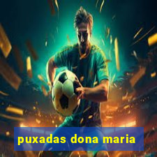 puxadas dona maria